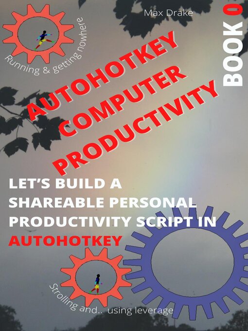 Title details for AutoHotKey Computer Productivity, Book 0 by Max Drake - Available